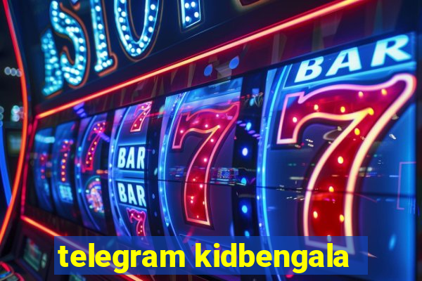telegram kidbengala